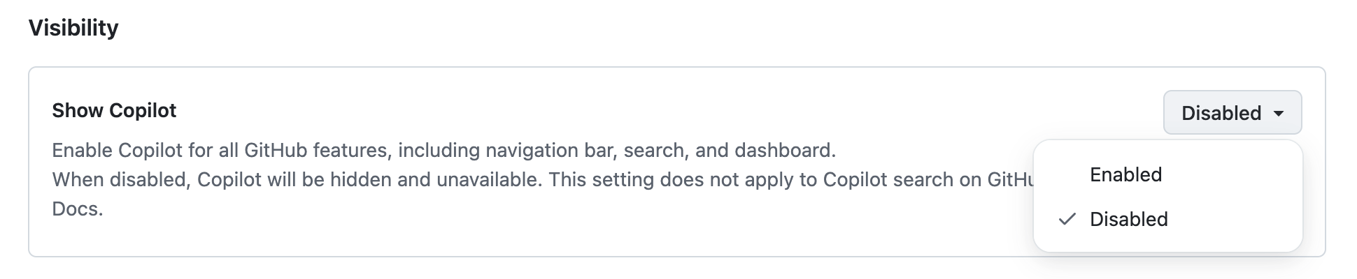 Settings menu with a "Show Copilot" setting featuring the setting description "Enable Copilot for all GitHub features, including navigation bar, search, and dashboard. When disabled, Copilot will be hidden and unavailable. This setting does not apply to Copilot search on GitHub Docs." The options for the setting are "Enabled" and "Disabled", of which "Disabled" is currently selected.